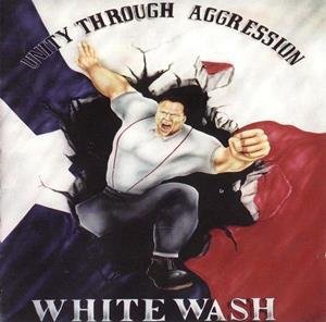 White Wash - Unity Through Aggression