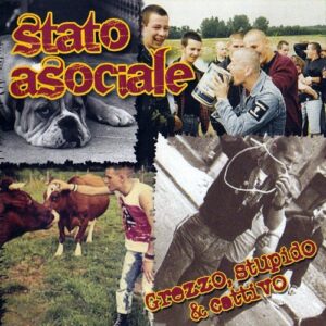 Stato Asociale - Grezzo, Stupido & Cattivo