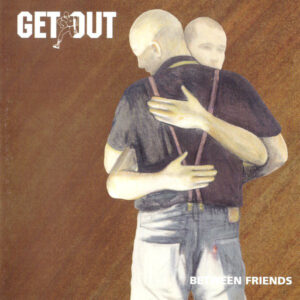 Get Out – Between Friends - Compact Disc