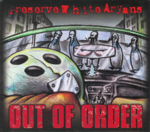 Preserve White Aryans (P.W.A.) ‎– Out Of Order - Compact Disc