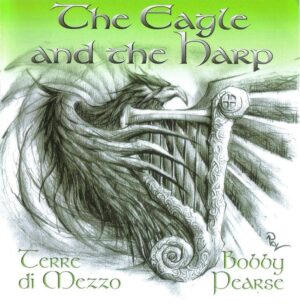 Terre di Mezzo & Bobby Pearse - The Eagle and the Harp - Compact Disc