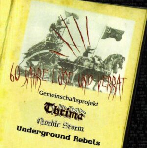 Thrima & Nordic Storm & Underground Rebels - 60 Jahre Lüge Und Verrat - Compact Disc