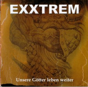 Exxtrem - Unsere Götter leben weiter - Compact Disc