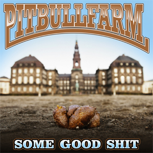Pitbullfarm - Some Good Shit - Compact Disc