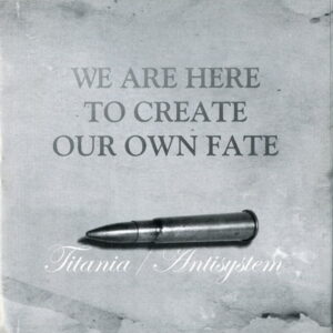 Titania & Antisystem - We are here to create our own fate - Compact Disc