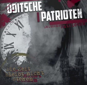 Doitsche Patrioten - Die Zeit bleibt nicht stehen - Compact Disc