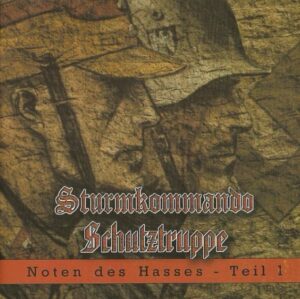 Sturmkommando & Schutztruppe - Noten des Hasses Teil 1 - Compact Disc