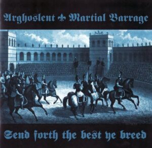 Arghoslent & Martial Barrage - Send Forth The Best Ye Breed - Compact Disc