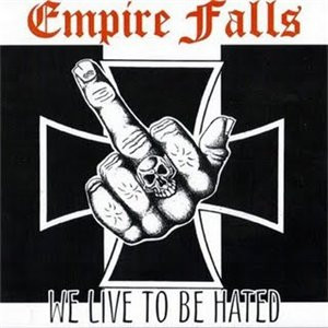 Empire Falls - We Live To Be Hated - Compact Disc