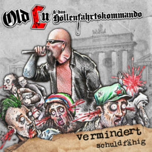 Old Lu & Das Höllenfahrtskommando - Vermindert Schuldfähig - Compact Disc