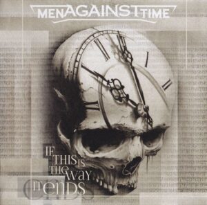 Men against Time - If this is the way it ends - Compact Disc