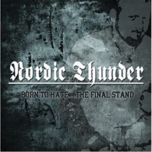Nordic Thunder - Born to Hate...The Final Stand - Compact Disc