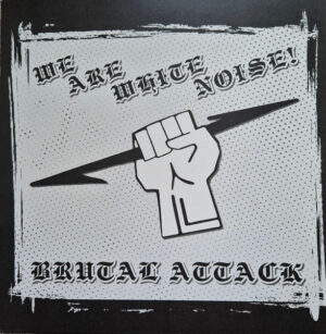 Brutal Attack - We Are White Noise - Vinyl LP