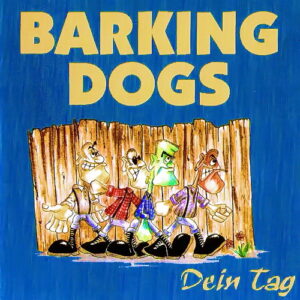 Barking Dogs ‎- Dein Tag - Compact Disc