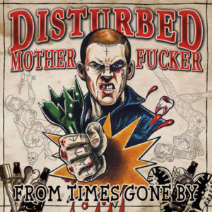 Disturbed Mother Fucker - From Times Gone By - Compact Disc